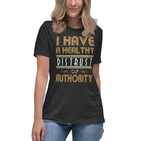 I  Have a Healthy Distrust of Authority Women's Shirt by Libertarian Country