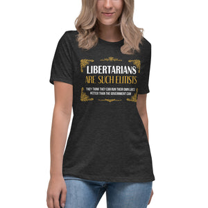 Libertarians Are Such Elitists Women's Shirt - Libertarian Country