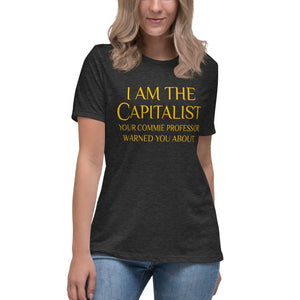 I am The Capitalist Your Commie Professor Warned You About Women's Shirt by Libertarian Country