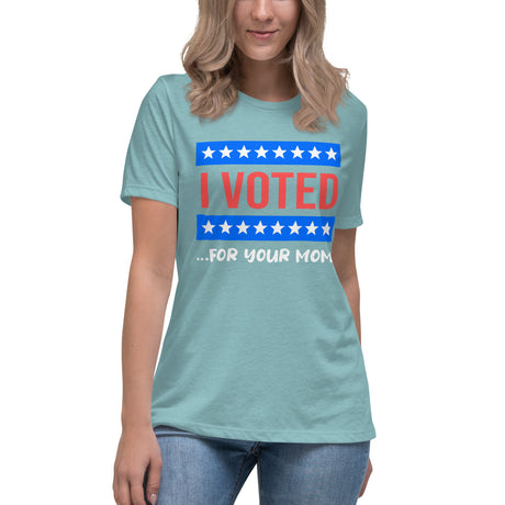 I Voted For Your Mom Women's Shirt - Libertarian Country