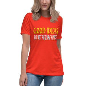 Good Ideas Do Not Require Force Women's Shirt - Libertarian Country