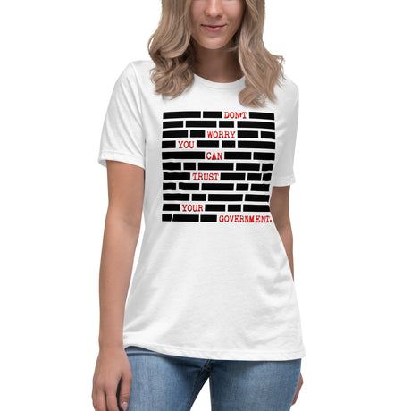Don't Worry You Can Trust The Government Women's Shirt - Libertarian Country