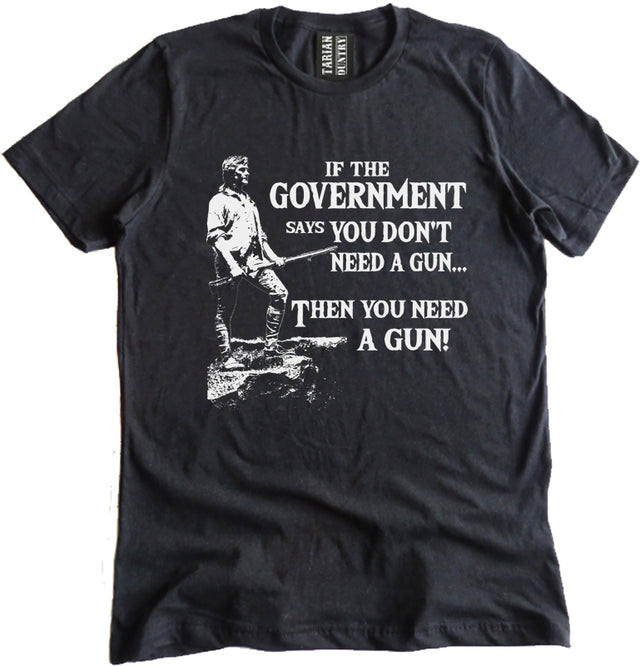 You Need a Gun Shirt by Libertarian Country